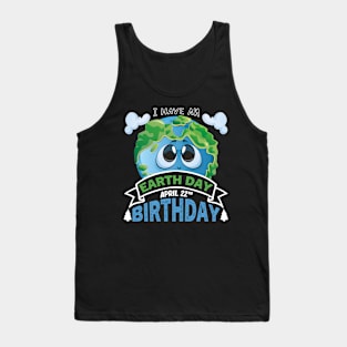 Earth Day Is My Birthday Pro Environment Party Tank Top